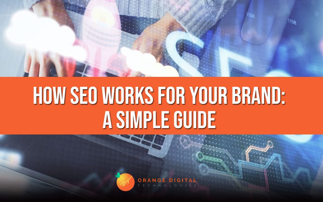 How SEO Works for Your Brand: A Simple Guide